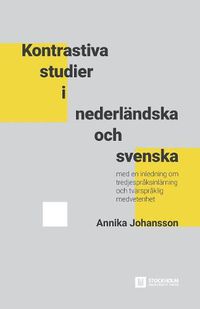 Cover image for Kontrastiva studier i nederlandska och svenska: Med en inledning om tredjespraksinlarning och tvarspraklig medvetenhet