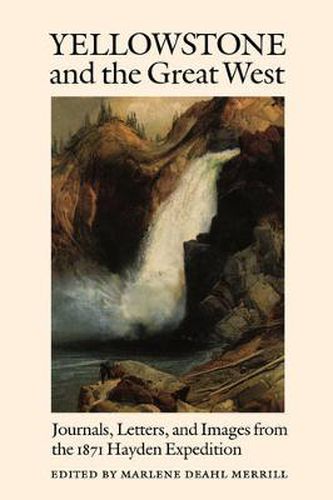 Cover image for Yellowstone and the Great West: Journals, Letters, and Images from the 1871 Hayden Expedition