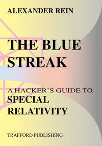 Cover image for The Blue Streak: A Hacker's Guide to Special Relativity