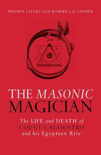 Cover image for The Masonic Magician: The Life and Death of Count Cagliostro and His Egyptian Rite