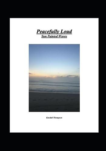 Cover image for Peacefully Loud: Sun Painted Waves