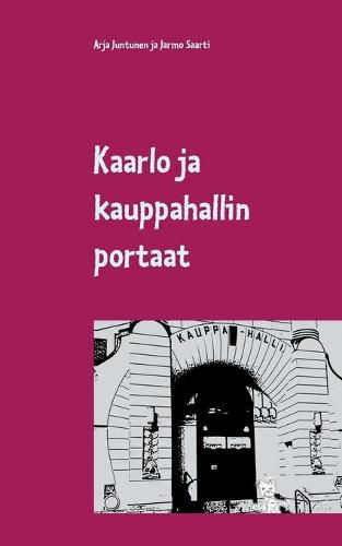 Cover image for Kaarlo ja kauppahallin portaat