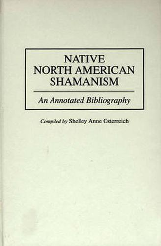 Cover image for Native North American Shamanism: An Annotated Bibliography