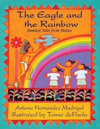 Cover image for The Eagle and the Rainbow: Timeless Tales from Mexico