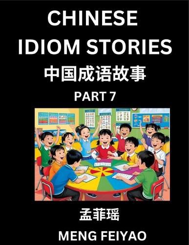 Cover image for Chinese Idiom Stories (Part 7)- Self-learn Fast Reading Mandarin Chinese Language and Culture with Easy Lessons for Beginners, Intermediate, Advanced Level Students, Short Folktales for Kids, Young, Adults, Improve Vocabulary, Words, Example Sentences, Pin