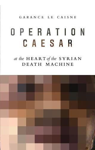 Cover image for Operation Caesar - At the Heart of the Syrian Death Machine