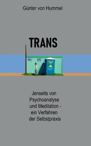 Trans: Psychoanalyse und Meditation verbunden in einem Verfahren der Selbstpraxis