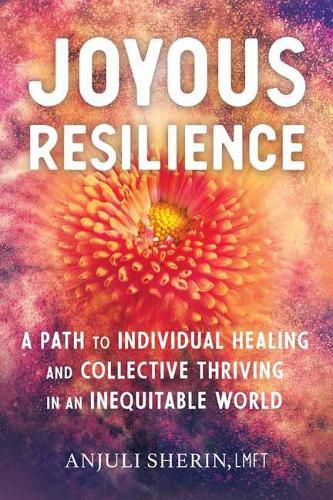 Joyous Resilience: Nurturing, Loving, and Protecting Ourselves in an Inequitable World