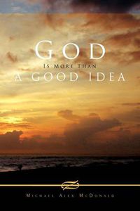 Cover image for God Is More Than a Good Idea