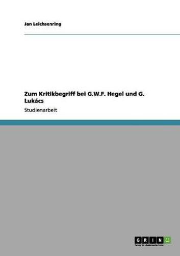 Cover image for Zum Kritikbegriff bei G.W.F. Hegel und G. Lukacs