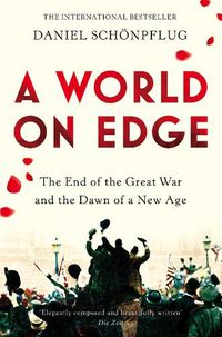 Cover image for A World on Edge: The End of the Great War and the Dawn of a New Age