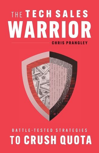 Cover image for The Tech Sales Warrior: Battle-Tested Strategies to Crush Quota