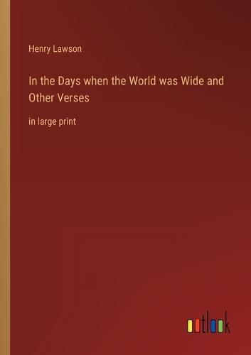 Cover image for In the Days when the World was Wide and Other Verses: in large print