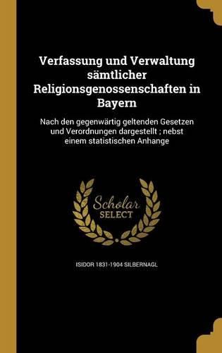 Cover image for Verfassung und Verwaltung saemtlicher Religionsgenossenschaften in Bayern
