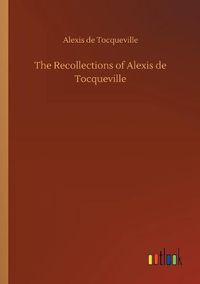 Cover image for The Recollections of Alexis de Tocqueville