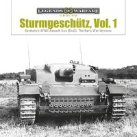 Cover image for Sturmgeschutz: Germany's WWII Assault Gun (StuG), Vol.1: The Early War Versions