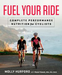 Cover image for Fuel Your Ride: Complete Performance Nutrition for Cyclists