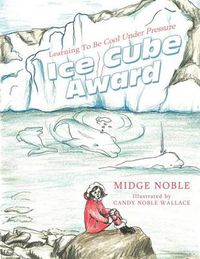 Cover image for Ice Cube Award: Learning to Be Cool Under Pressure