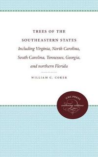 Cover image for Trees of the Southeastern States: Including Virginia, North Carolina, South Carolina, Tennessee, Georgia, and northern Florida