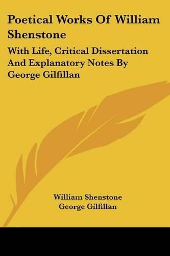 Cover image for Poetical Works of William Shenstone: With Life, Critical Dissertation and Explanatory Notes by George Gilfillan