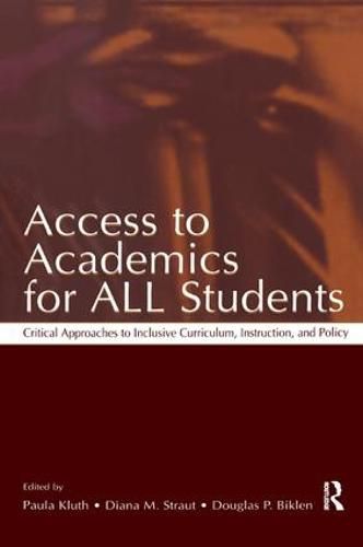 Cover image for Access To Academics for All Students: Critical Approaches To Inclusive Curriculum, Instruction, and Policy