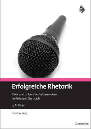 Cover image for Erfolgreiche Rhetorik: Faire Und Unfaire Verhaltensweisen in Rede Und Gesprach