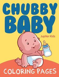 Cover image for Chubby Baby Coloring Pages