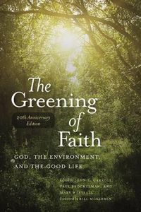 Cover image for The Greening of Faith: God, the Environment, and the Good Life