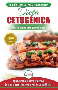 Cover image for Dieta cetogenica: Guia de dieta para principiantes para perder peso y recetas de comidas Recetario (Libro en espanol / Ketogenic Diet Spanish Book) (Spanish Edition)