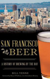 Cover image for San Francisco Beer: A History of Brewing by the Bay