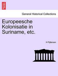 Cover image for Europeesche Kolonisatie in Suriname, Etc.