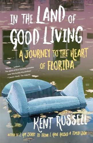 Cover image for In the Land of Good Living: A Journey to the Heart of Florida