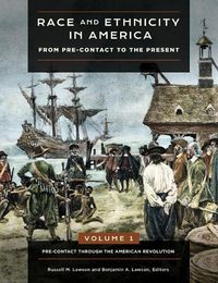 Cover image for Race and Ethnicity in America [4 volumes]: From Pre-contact to the Present