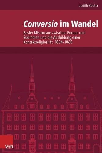 Cover image for Conversio Im Wandel: Basler Missionare Zwischen Europa Und Sudindien Und Die Ausbildung Einer Kontaktreligiositat, 1834-1860