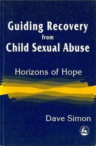 Cover image for Guiding Recovery from Child Sexual Abuse: Horizons of Hope