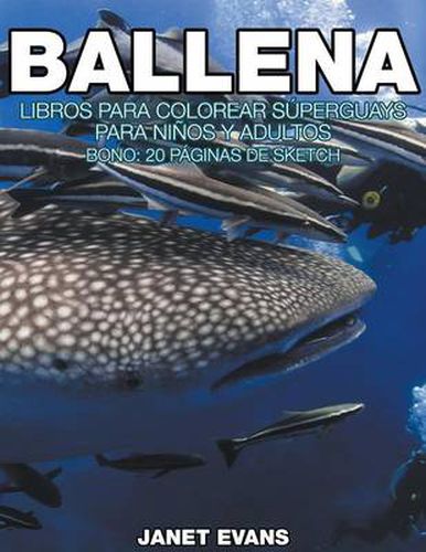 Ballena: Libros Para Colorear Superguays Para Ninos y Adultos (Bono: 20 Paginas de Sketch)