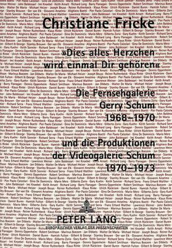 Cover image for Dies alles Herzchen wird einmal Dir gehoeren.: Die Fernsehgalerie Gerry Schum 1968-1970 und die Produktionen der  videogalerie schum  1970-1973