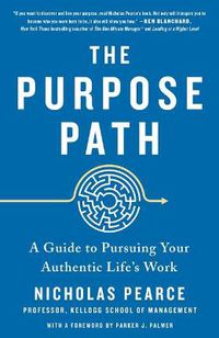 Cover image for The Purpose Path: A Guide to Pursuing Your Authentic Life's Work