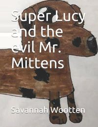 Cover image for Super Lucy and the evil Mr. Mittens