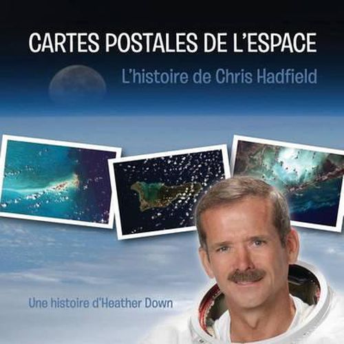 Cover image for Cartes Postales de l'Espace: L'histoire de Chris Hadfield