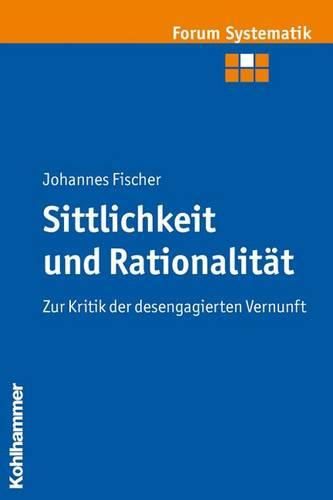 Cover image for Sittlichkeit Und Rationalitat: Zur Kritik Der Desengagierten Vernunft