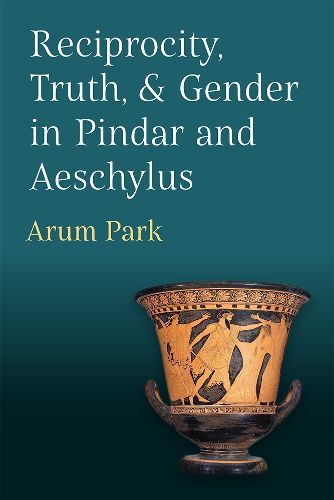 Cover image for Reciprocity, Truth, and Gender in Pindar and Aeschylus