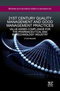 Cover image for 21st Century Quality Management and Good Management Practices: Value Added Compliance for the Pharmaceutical and Biotechnology Industry