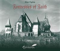 Cover image for Fortresses of Faith: A Pictorial History of the Fortified Churches of Romania