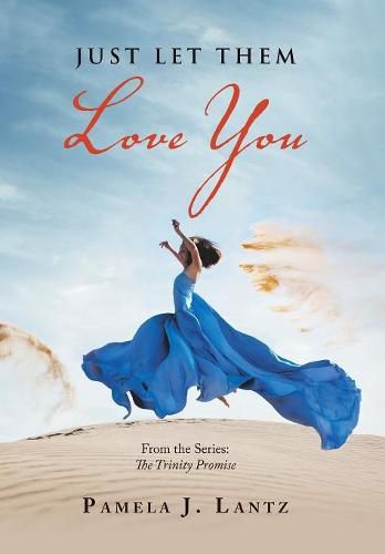 Cover image for Just Let Them Love You: From the Series: the Trinity Promise