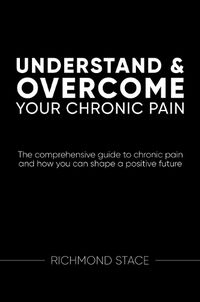 Cover image for Understand and Overcome Your Chronic Pain