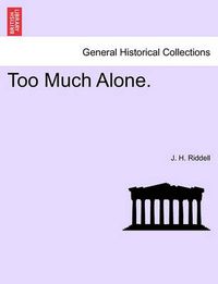 Cover image for Too Much Alone. Vol. III.