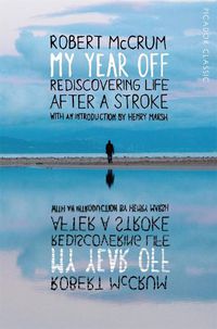 Cover image for My Year Off: Rediscovering Life After a Stroke