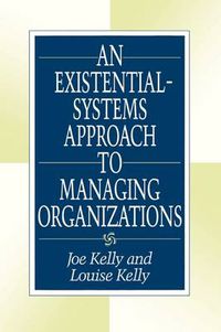 Cover image for An Existential-Systems Approach to Managing Organizations