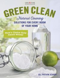 Cover image for Green Clean: Natural Cleaning Solutions for Every Room of Your Home